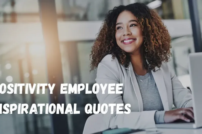 Positivity Employee Inspirational Quotes