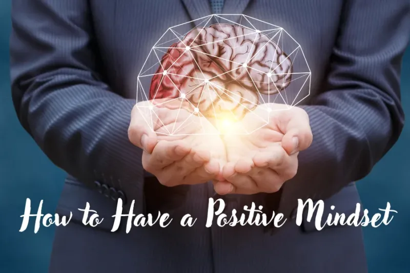 How to Have a Positive Mindset