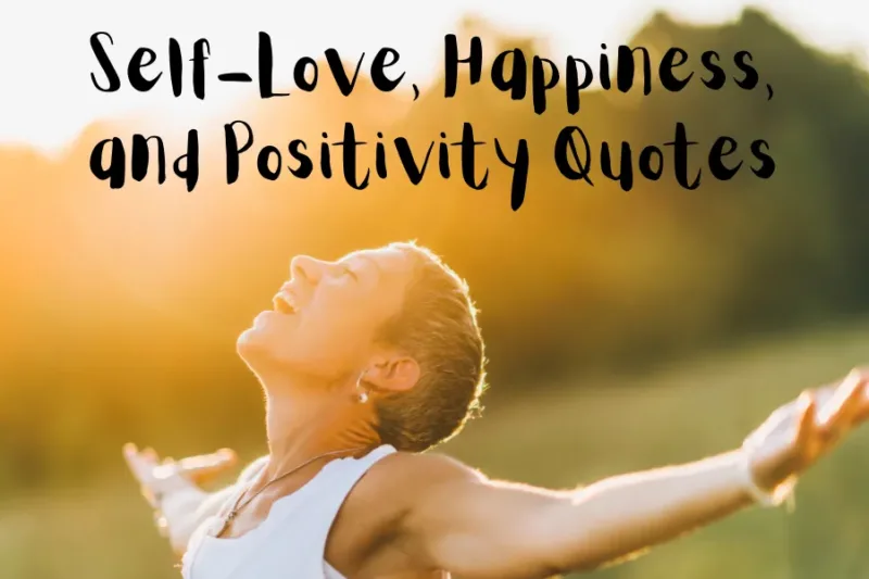 Self-Love, Happiness, and Positivity Quotes