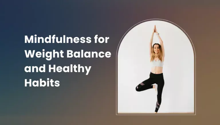 Mindfulness for Weight Balance and Healthy Habits