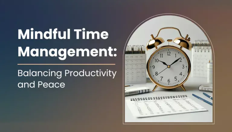 Mindful Time Management: Balancing Productivity and Peace