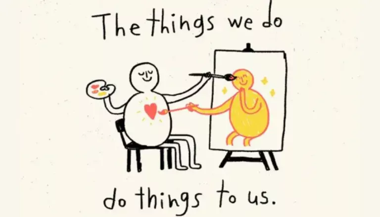 The Things We Do, Do Things to Us