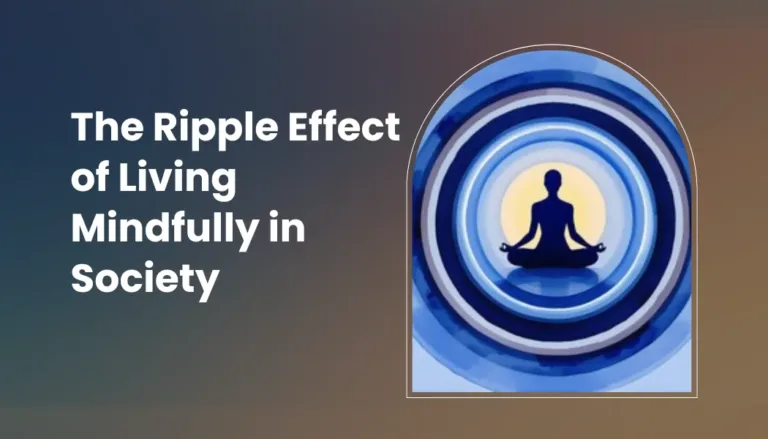 The Ripple Effect of Living Mindfully in Society
