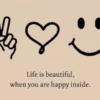 Life Is Beautiful When You Are Happy Inside